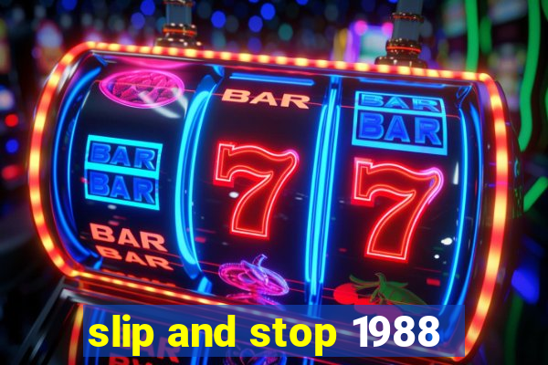 slip and stop 1988